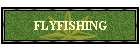 FLYFISHING